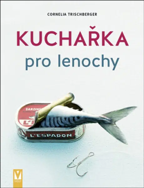 Kuchařka pro lenochy - Cornelia Trischberger