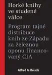 Horké knihy ve studené válce - Alfred A. Reisch
