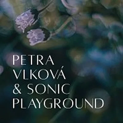 Petra Vlková & Sonic Playground – Petra Vlková & Sonic Playground