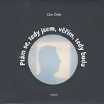 Ptám se, tedy jsem, věřím, tedy budu - Libor Čihák