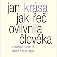 Jak řeč ovlivnila člověka - Jan Krása