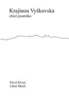 Krajinou Vyškovska chůzí poutníka - Pavel Klvač, Libor Musil