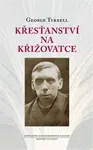 Křesťanství na křižovatce - George Tyrrell