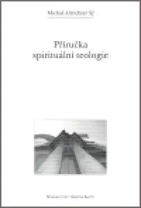 Příručka spirituální teologie - Michal Altrichter