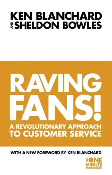 Raving Fans! - Kenneth Blanchard, Sheldon Bowles