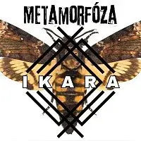 Ikara – METAMORFÓZA