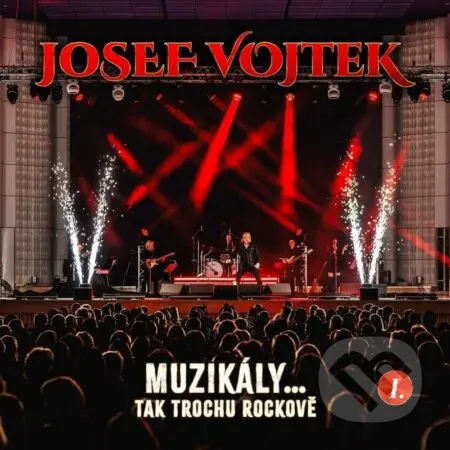 Josef Vojtek: Muzikály...Tak Trochu Rockové - Josef Vojtek, Josef Vojtek