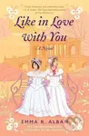 Like in Love with You (A Novel) - Emma R. Alban