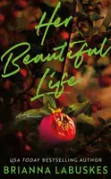 Her Beautiful Life - Brianna Labuskes