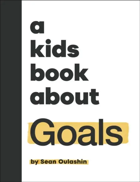 A Kids Book About Goals - Sean Oulashin