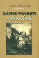 Dávne povesti o hradoch - Alojz Medňanský