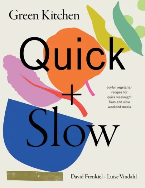 Green Kitchen: Quick & Slow - David Frenkiel, Luise Vindahl
