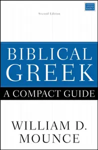 Biblical Greek: A Compact Guide - William D. Mounce
