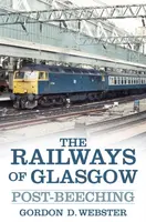 The Railways of Glasgow - Gordon D. Webster