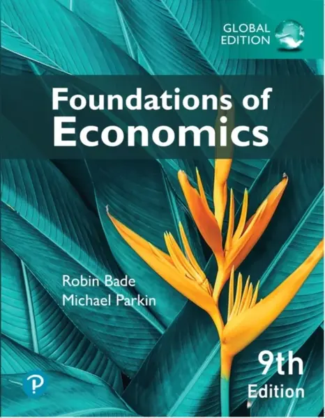 Foundations of Economics, Global Edition - Michael Parkin, Robin Bade