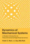Dynamics of Mechanical Systems - Frank C.  Park, Kyu Min  Park
