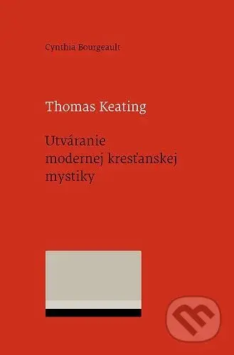 Thomas Keating. Utváranie modernej kresťanskej mystiky - kniha z kategorie Filozofie