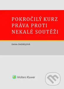 Pokročilý kurz práva proti nekalé soutěži - Dana Ondrejová - kniha z kategorie Právo