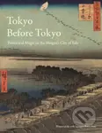 Tokyo Before Tokyo (Power and Magic in the Shogun’s City of Edo) - kniha z kategorie Historie
