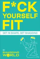 F*ck Yourself Fit - ShaggingWorld