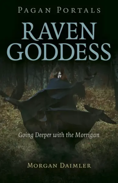 Pagan Portals - Raven Goddess - Morgan Daimler