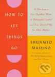 How to Let Things Go (99 Tips from a Zen Buddhist Monk to Relinquish Control and Free Yourself Up for What Matters) - kniha z kategorie Seberozvoj