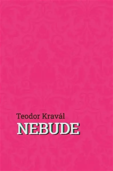 Nebude - Teodor Kravál
