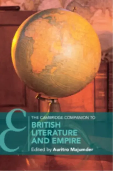 The Cambridge Companion to British Literature and Empire