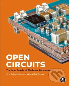 Open Circuits (The Inner Beauty of Electronic Components) - kniha z kategorie Přírodní vědy a technika