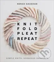 Knit Fold Pleat Repeat: Simple Knits, Gorgeous Garments - kniha z kategorie Zdraví a životní styl