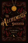 The Alchemist's Daughter - Tamara Price