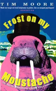 Frost On My Moustache - Tim Moore