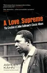A Love Supreme - Ashley Kahn