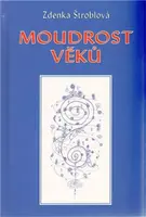 Moudrost věků - Zdenka Štroblová