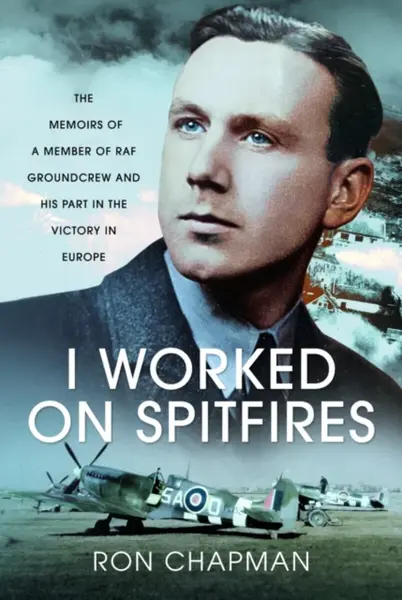 I Worked on Spitfires - Ronald L Chapman