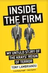 Inside the Firm - The Untold Story of The Krays' Reign of Terror - Tony Lambrianou