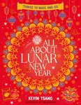 All About Lunar New Year: Things to Make and Do - Kevin Tsang