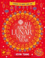 All About Lunar New Year: Things to Make and Do - Kevin Tsang