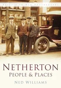 Netherton: People and Places - Ned Williams