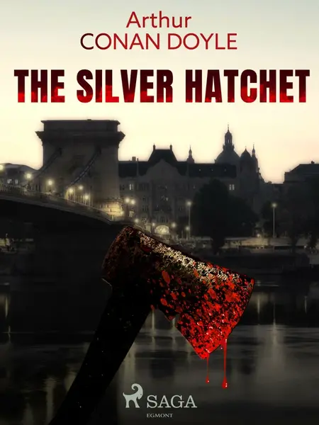The Silver Hatchet - Sir Arthur Conan Doyle