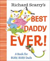 Richard Scarry's Best Daddy Ever! - Richard Scarry