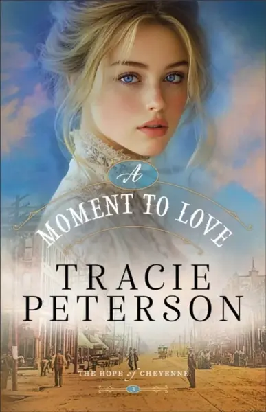 A Moment to Love - Tracie Peterson