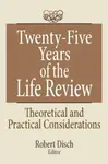 Twenty-Five Years of the Life Review - Robert Disch