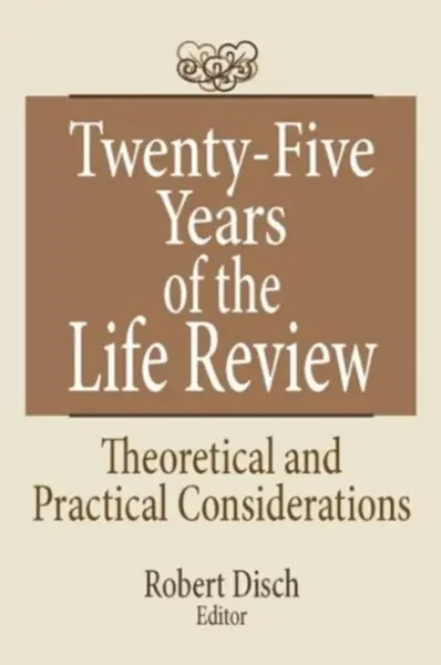 Twenty-Five Years of the Life Review - Robert Disch