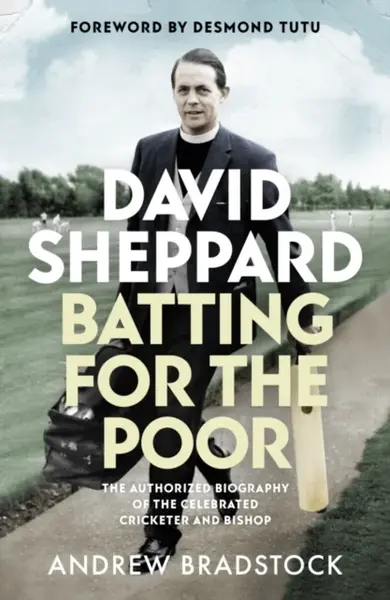 David Sheppard: Batting for the Poor - Professor Andrew Bradstock