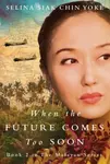 When the Future Comes Too Soon - Selina Siak Chin Yoke