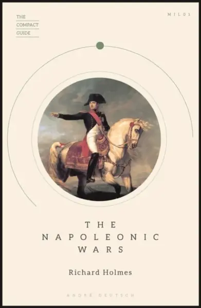 The Napoleonic Wars - Richard Holmes