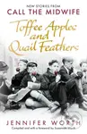 Toffee Apples and Quail Feathers (New Stories From Call the Midwife) - kniha z kategorie Životopisy, reportáže a myšlenky