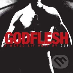 Godflesh:  A World Lit Only By Dub - Godflesh