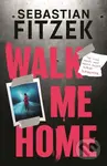 Walk Me Home (now adapted into the hit Amazon Prime movie THE CALENDAR KILLER) - kniha z kategorie Detektivky, thrillery a horory